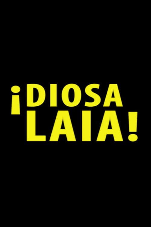 Poster for ¡Diosa Laia!