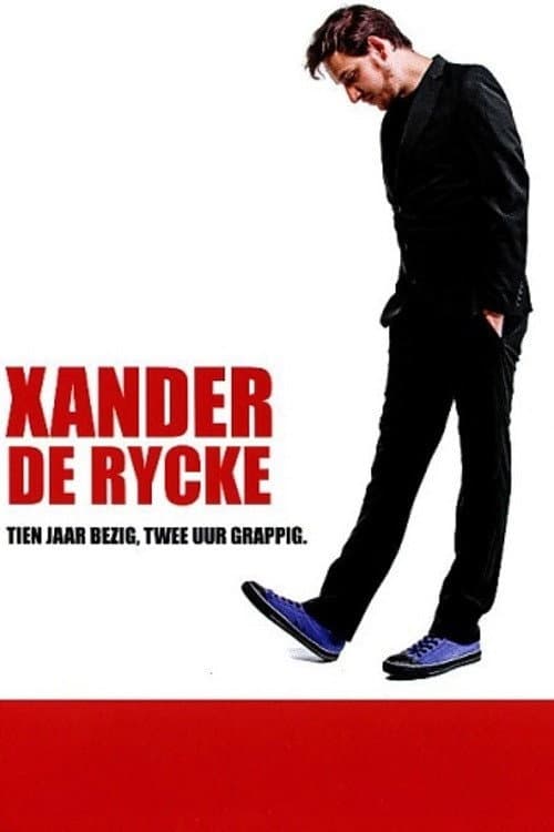 Poster for Xander De Rycke: Tien jaar bezig, twee uur grappig