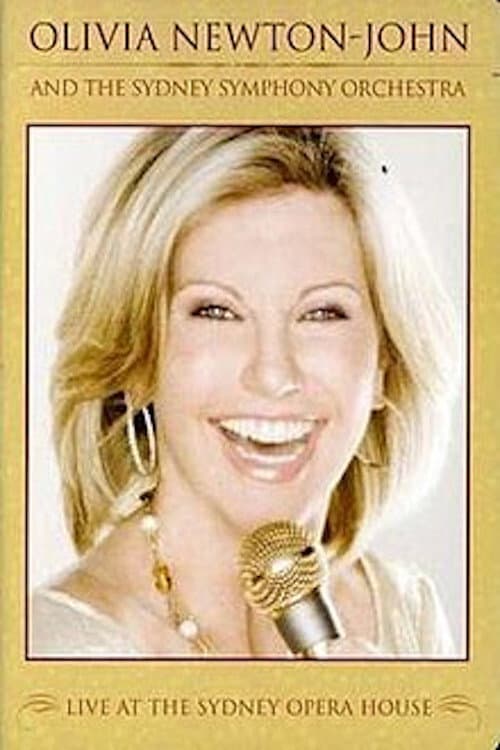 Постер до фільму «Olivia Newton-John and the Sydney Symphony Orchestra: Live at the Sydney Opera House»