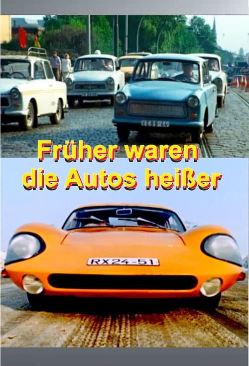 Poster for Früher waren die Autos heißer