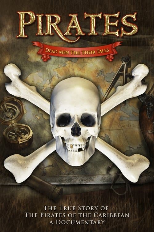 Постер до фільму «Pirates: Dead Men Tell Their Tales - The True Story of the Pirates of the Caribbean, A Documentary»