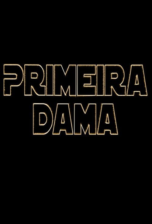 Poster for Primeira Dama
