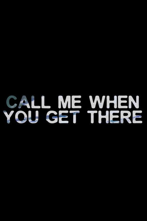 Poster for Call Me When You Get There ACT I