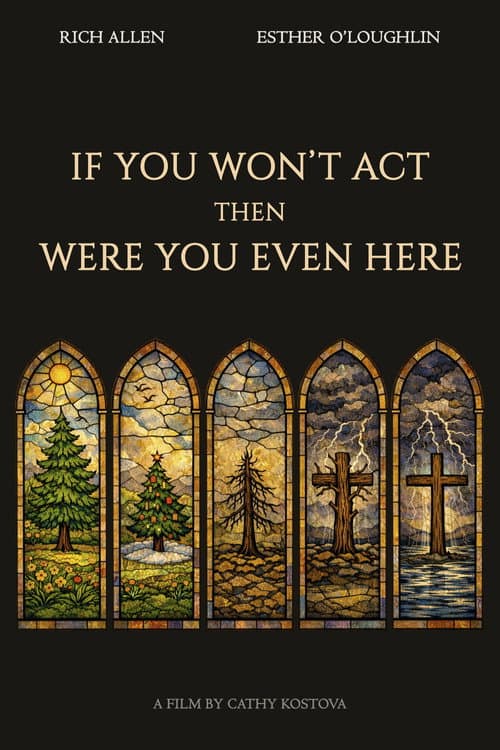 Poster for If You Won't Act, Then Were You Even Here