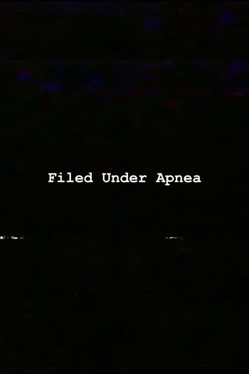 Poster for Filed Under Apnea