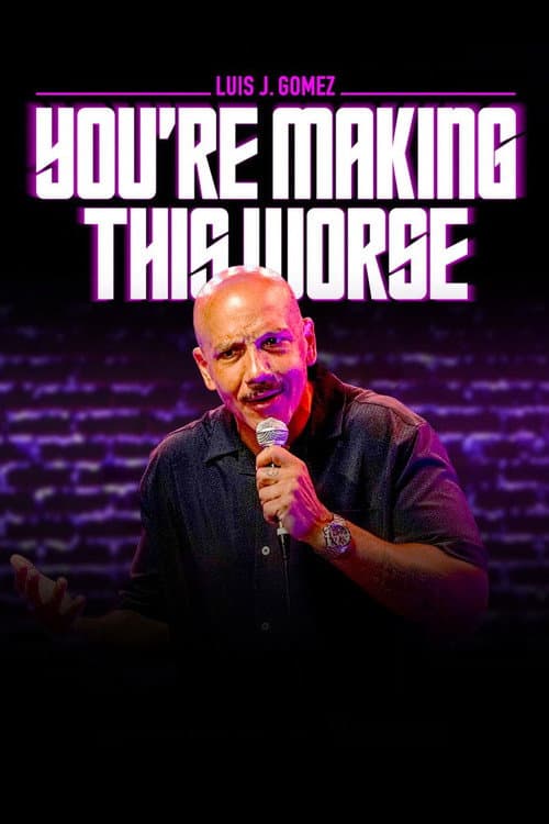 Poster for Luis J. Gomez: You're Making This Worse