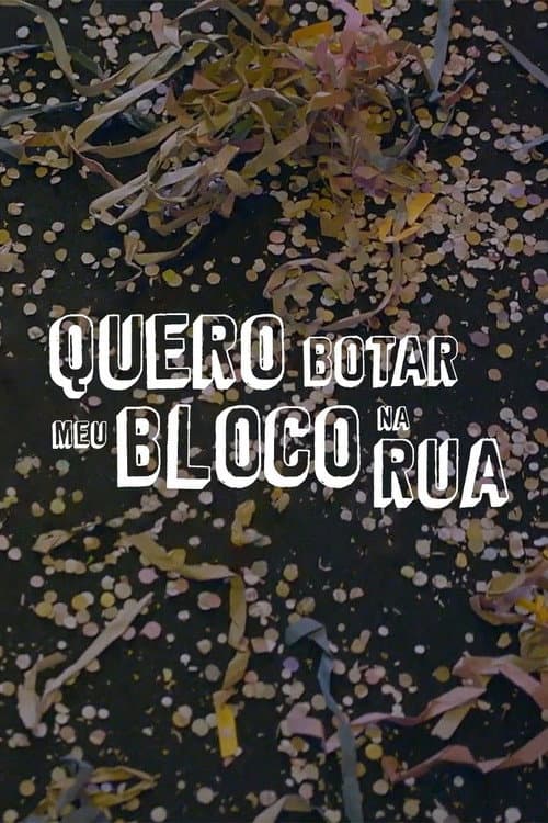 Poster for Quero Botar Meu Bloco Na Rua