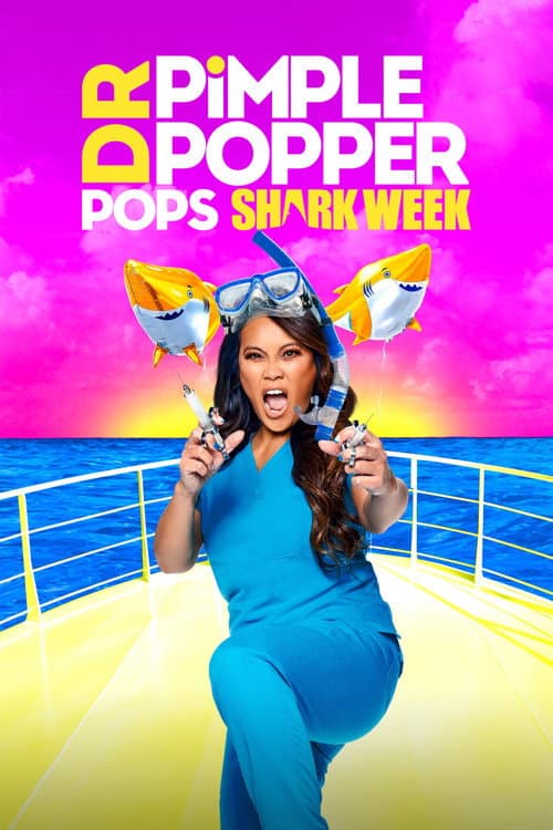 Poster for Dr. Pimple Popper Pops Shark Week