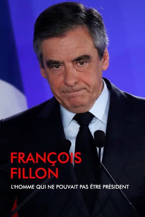 Poster for François Fillon, l'homme qui ne pouvait pas être président