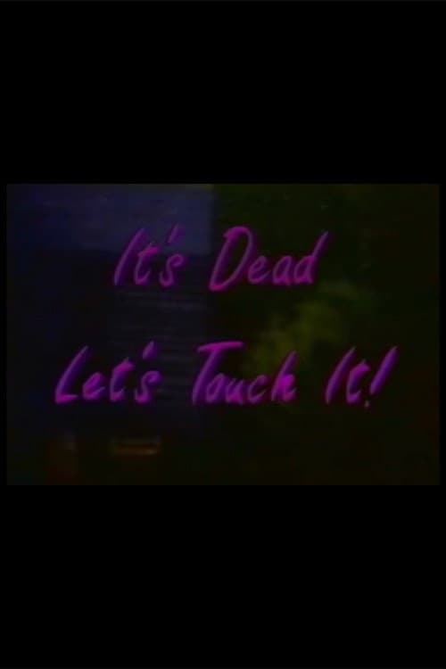 Poster for It's Dead, Let's Touch It!