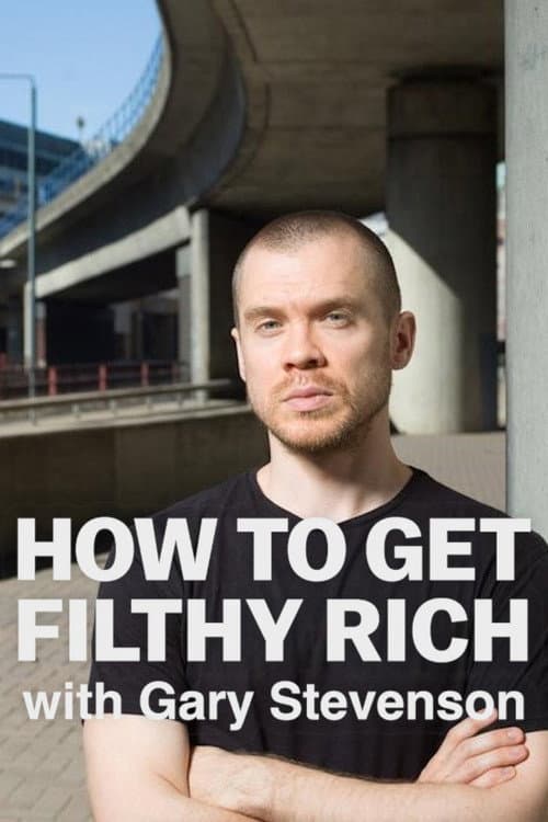 Poster for How to Get Filthy Rich with Gary Stevenson