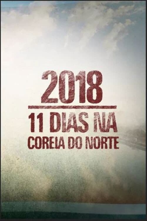 Poster for 2018: 11 Dias na Coreia do Norte