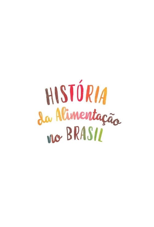 Poster for História da Alimentação no Brasil