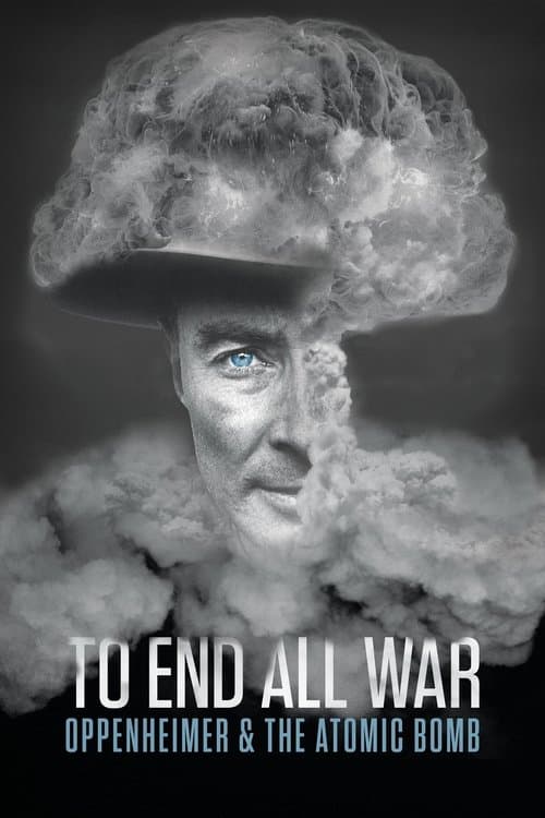 Poster for To End All War: Oppenheimer & the Atomic Bomb