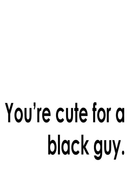 Poster for You're Cute for a Black Guy