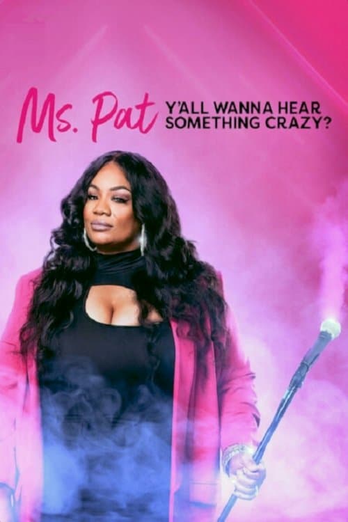 Poster for Ms. Pat: Y'all Wanna Hear Something Crazy?