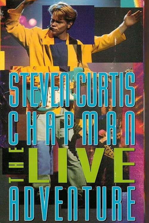Poster for Steven Curtis Chapman: The Live Adventure