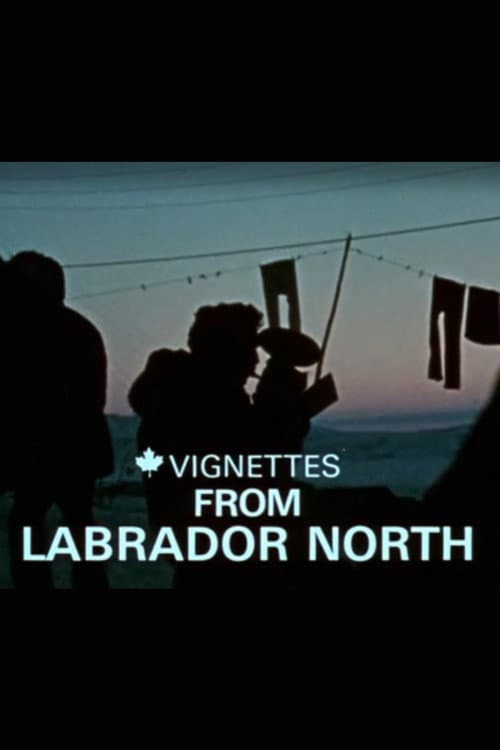 Poster for Canada Vignettes: Vignettes from Labrador North
