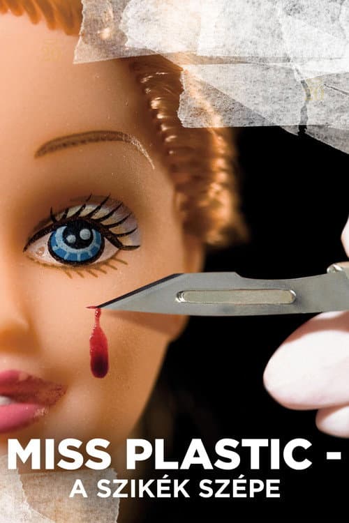 Постер до фільму «Miss Plastic - The Beauty of the Scalpel»