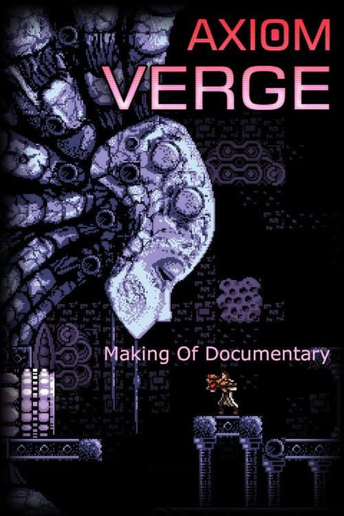 Poster for Axiom Verge: Making-Of Documentary