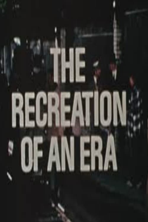 Постер до фільму «The Recreation of an Era»