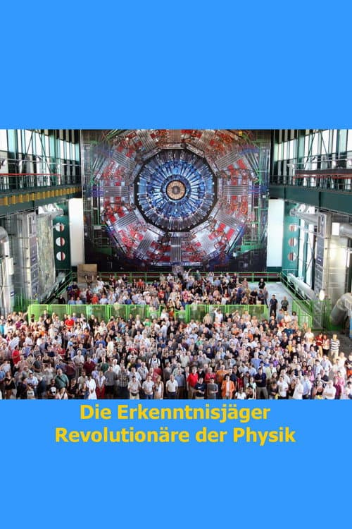 Постер до фільму «Die Erkenntnisjäger - Revolutionäre der Physik»