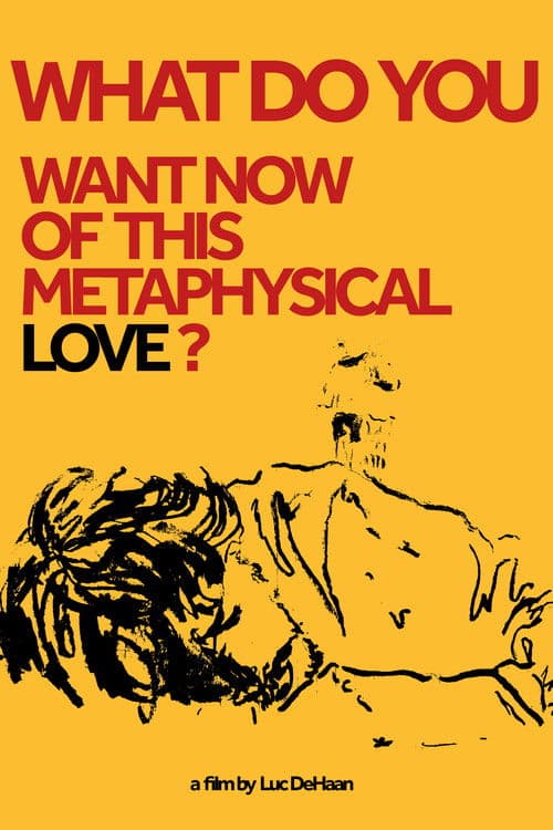 Poster for What do You Want Now of This Metaphysical Love?