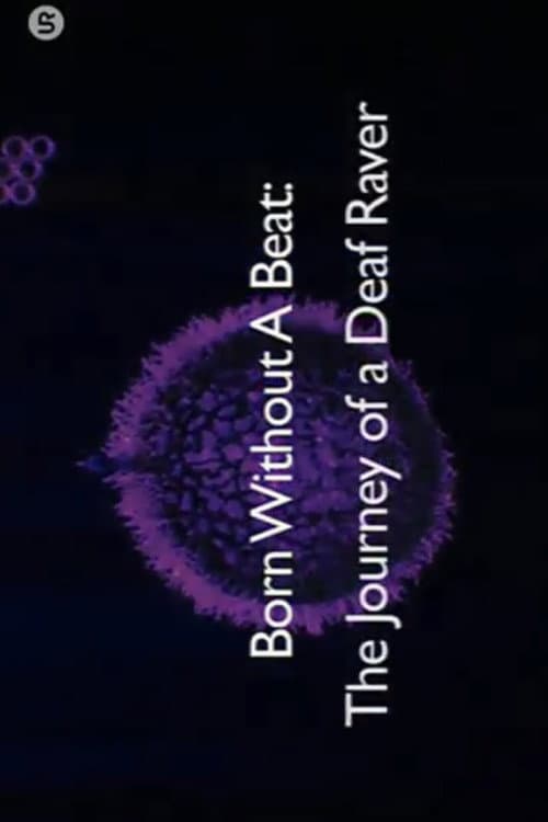 Постер до фільму «Born Without a Beat: The Journey of a Deaf Raver»
