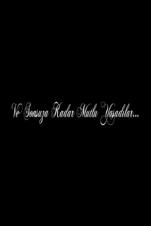 Poster for Ve Sonsuza Kadar Mutlu Yaşadılar...