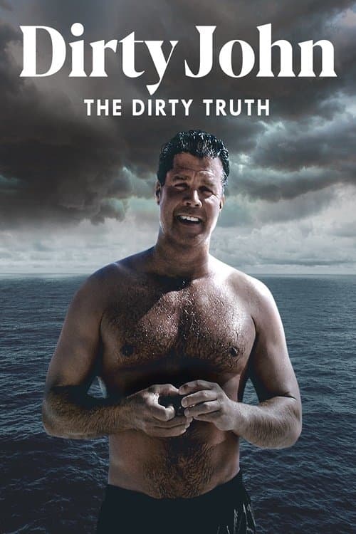 Poster for Dirty John: The Dirty Truth