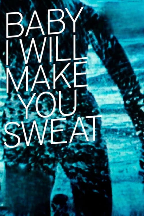 Poster for Baby I Will Make You Sweat