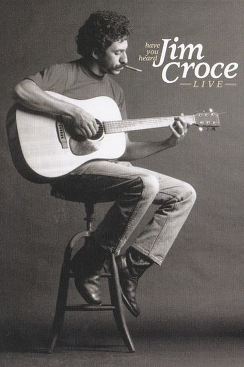 Poster for Have You Heard: Jim Croce Live