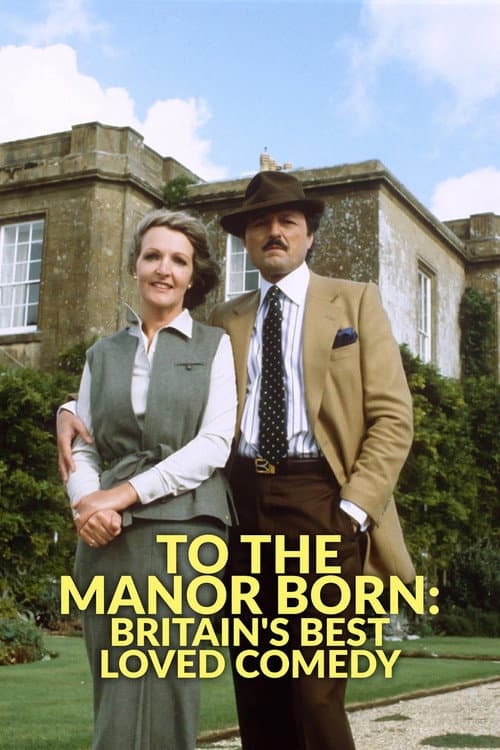 Постер до фільму «To the Manor Born: Britain's Best Loved Comedy»