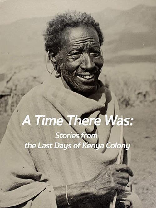 Poster for A Time There Was: Stories from the Last Days of Kenya Colony