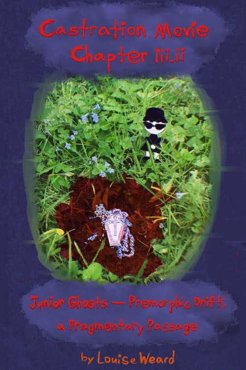 Poster for Castration Movie Chapter iii.ii Junior Ghosts—Premorphic Drift; a fragmentary passage