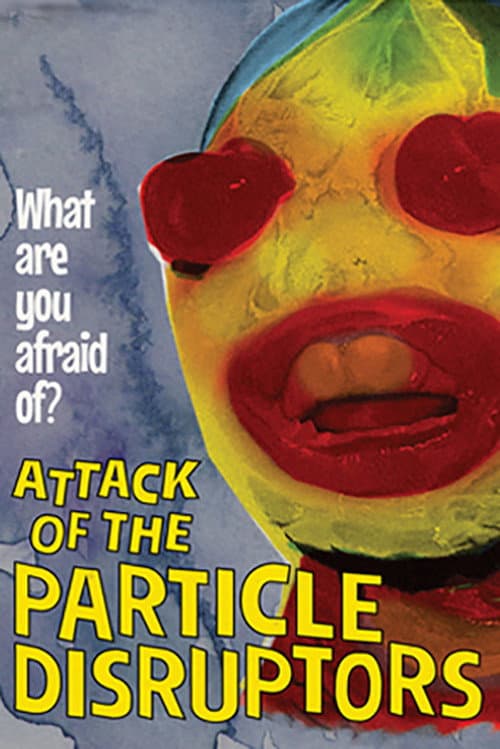 Poster for Attack of the Particle Disruptors