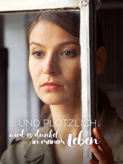 Poster for ... und plötzlich wird es dunkel in meinem Leben