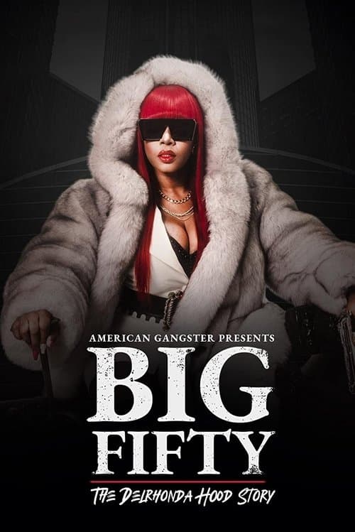 Постер до фільму «American Gangster Presents: Big Fifty - The Delhronda Hood Story»