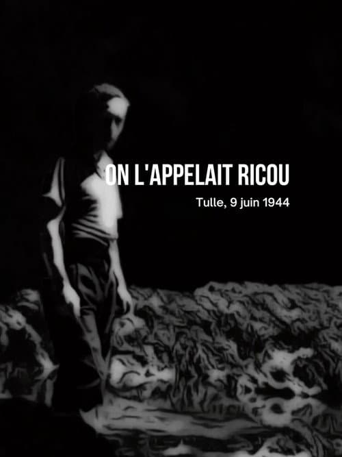 Постер до фільму «On l'appelait Ricou, Tulle, 9 juin 1944»