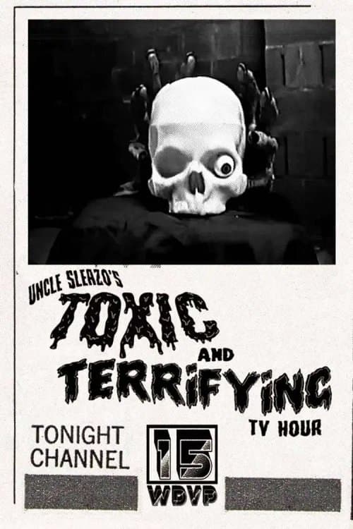 Poster for Uncle Sleazo's Toxic and Terrifying T.V. Hour