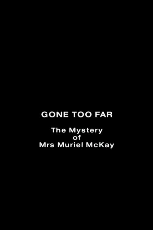 Poster for Gone Too Far: The Mystery of Mrs. Muriel McKay