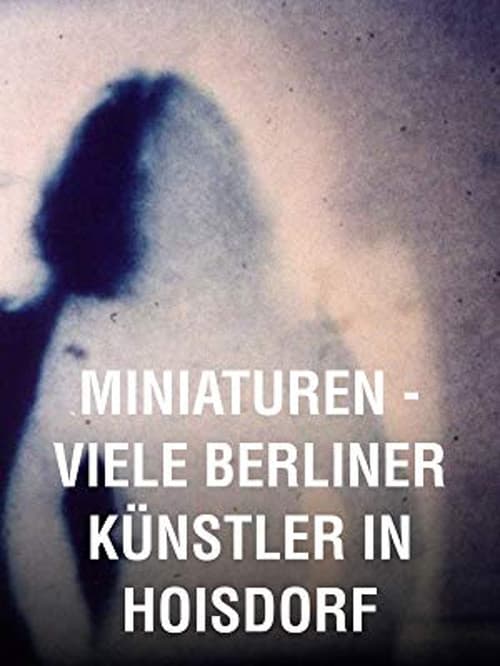 Постер до фільму «Miniatures: Many Berlin Artists in Hoisdorf»
