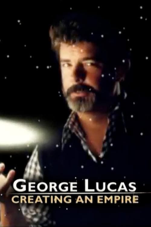 Poster for George Lucas: Creating an Empire