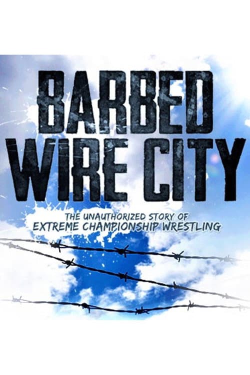 Постер до фільму «Barbed Wire City: The Unauthorized Story of Extreme Championship Wrestling»