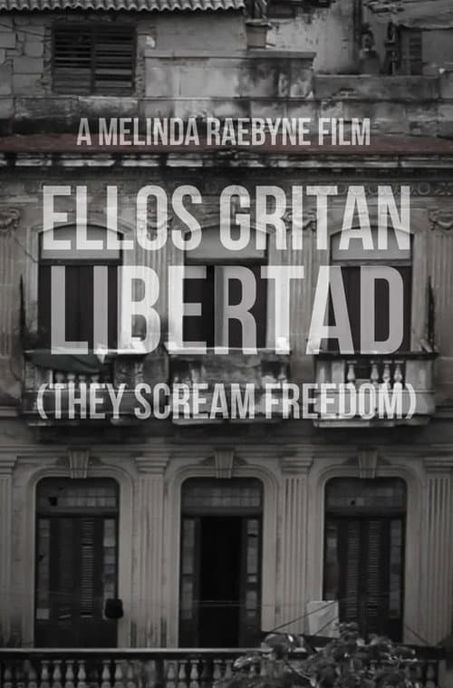 Постер до фільму «Ellos Gritan Libertad: They Scream Freedom»
