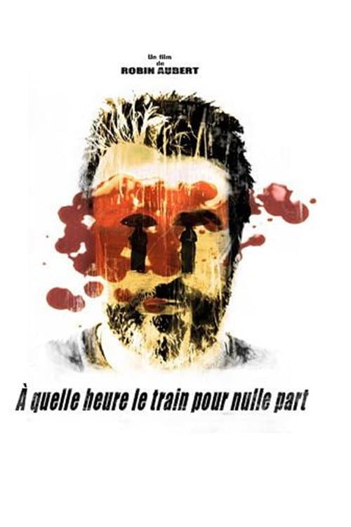 Poster for À quelle heure le train pour nulle part