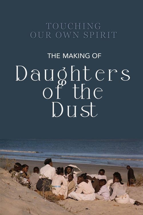 Poster for Touching Our Own Spirit: The Making of Daughters of the Dust