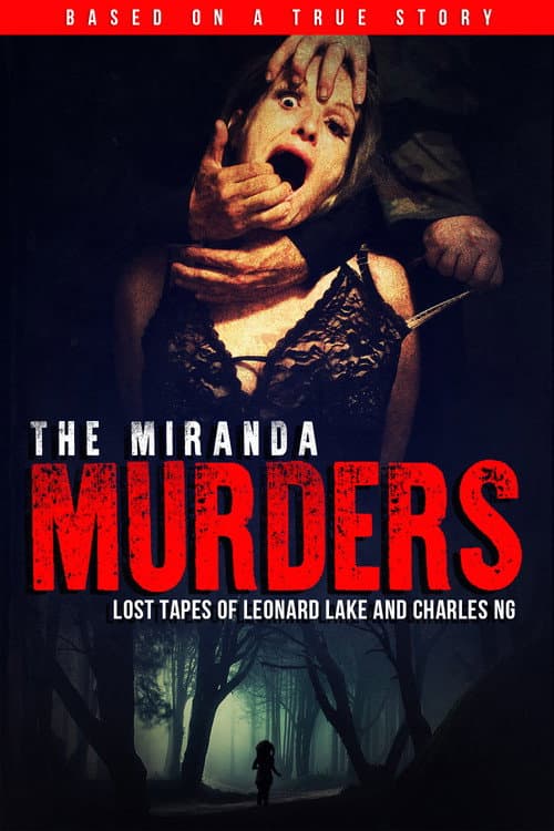 Постер до фільму «The Miranda Murders: Lost Tapes of Leonard Lake and Charles Ng»