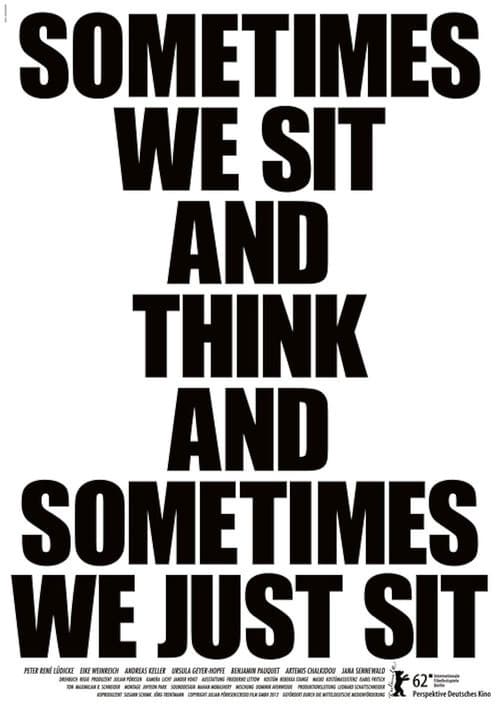 Poster for Sometimes We Sit and Think and Sometimes We Just Sit