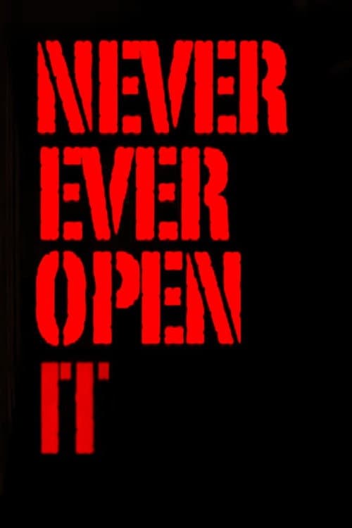 Poster for Never Ever Open It